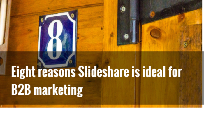 Eight Reasons Slideshare Is Ideal For B2B Marketing - Launch Catalyst